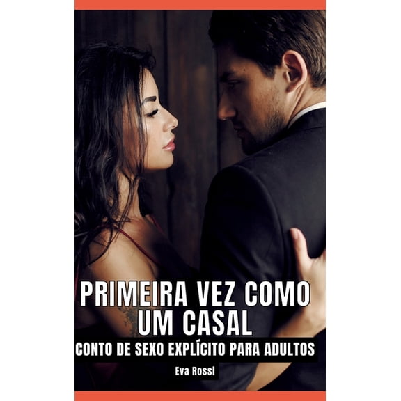 Primeira vez como um casal: Contos de Sexo Explícito para Adultos - Brazilian Erotic Stories, (Hardcover)