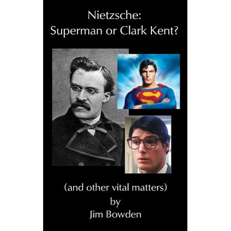 Nietzsche: Superman or Clark Kent - eBook
