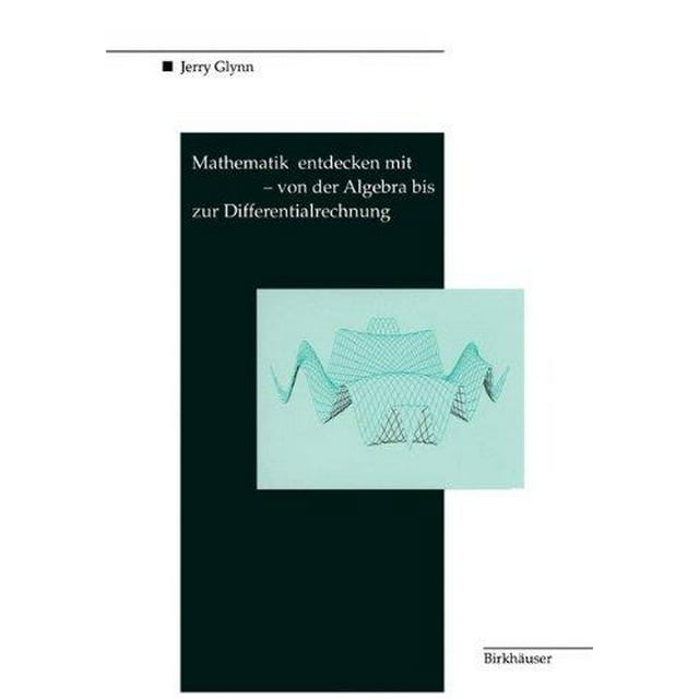 Mathematik Entdecken Mit Derive - Von Der Algebra Bis Zur Differentialrechnung