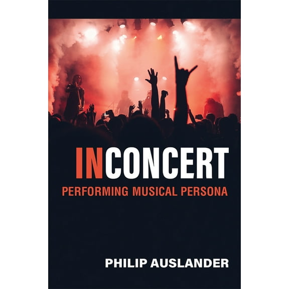 In Concert: Performing Musical Persona, (Paperback)