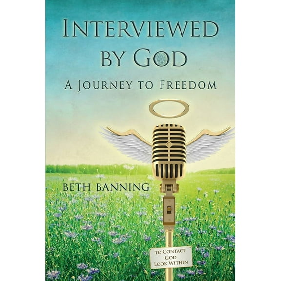 Interviewed by God: A Journey to Freedom, (Paperback)