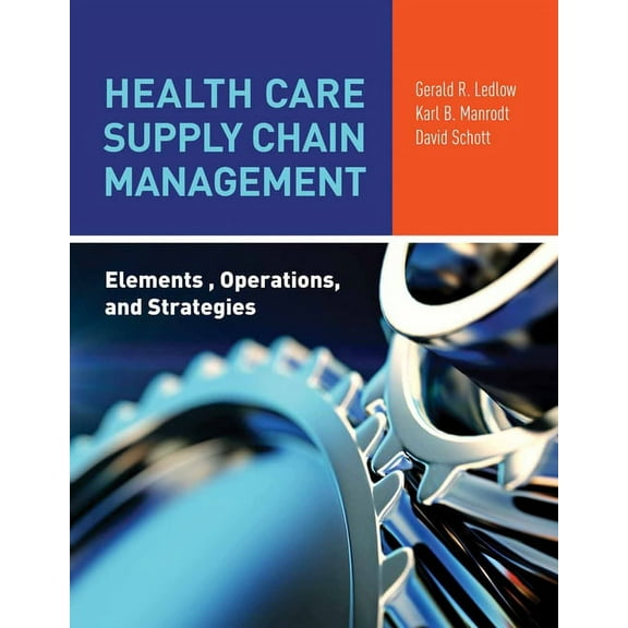 Health Care Supply Chain Management: Elements, Operations, and Strategies: Elements, Operations, and Strategies, (Paperback)