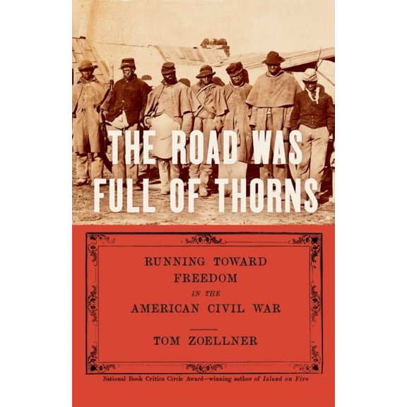 The Road Was Full of Thorns: Running Toward Freedom in the American Civil War, (Hardcover)