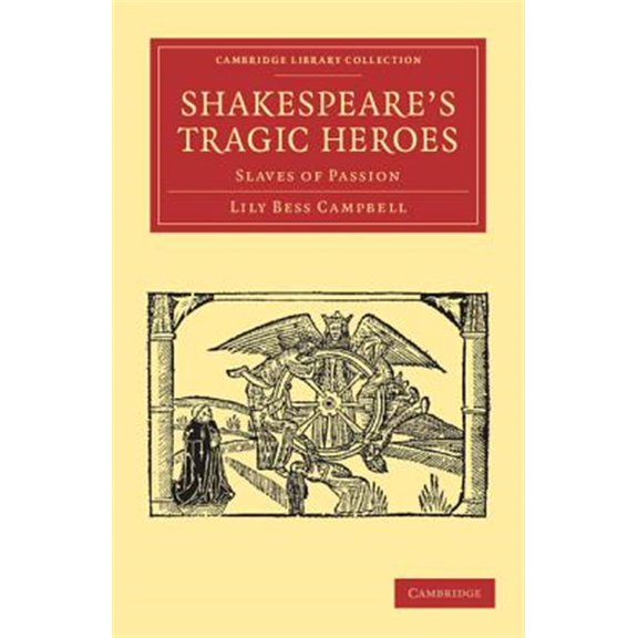 Pre-Owned Cambridge Library Collection - Shakespea Shakespeare's Tragic Heroes: Slaves of Passion, (Paperback)