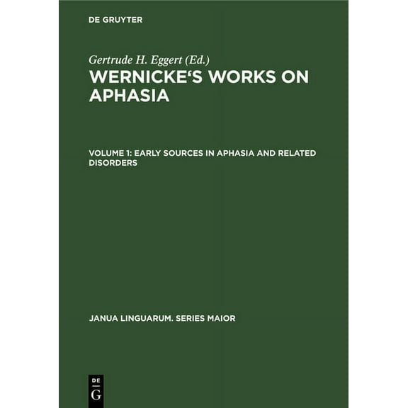 Janua Linguarum. Series Maior Early Sources in Aphasia and Related Disorders, Book 28, (Hardcover)