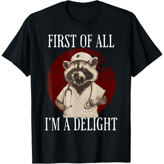 First Of All I'm A Delight Raccoon Nurse Funny Raccoon T-Shirt TShirt