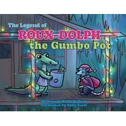 Pelican: The Legend of Roux-Dolph the Gumbo Pot (Hardcover)