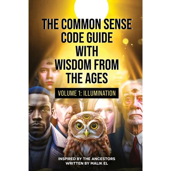 The Common Sense Code Guide with Wisdom from the Ages: Volume I - Illumination, (Paperback)