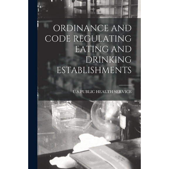 Ordinance and Code Regulating Eating and Drinking Establishments, (Paperback)