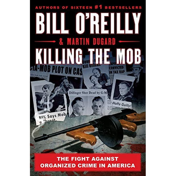 Pre-Owned Killing the Mob: The Fight Against Organized Crime in America (Hardcover) 125027365X 9781250273659