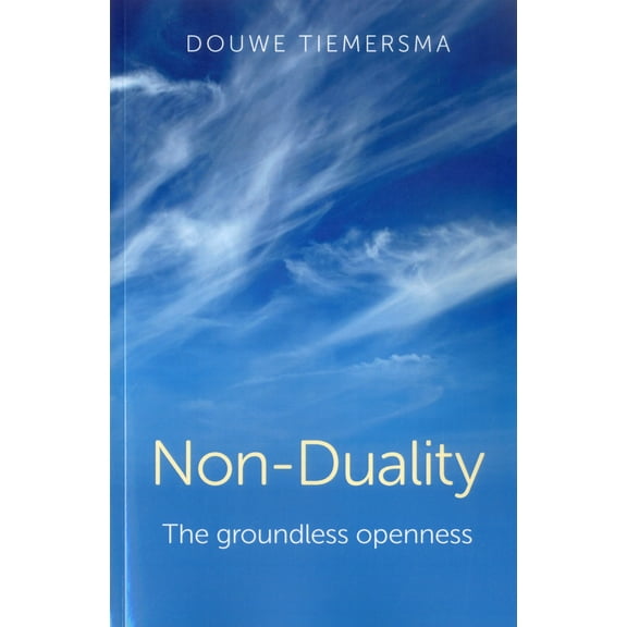 Non-Duality : The Groundless Openness (Paperback)