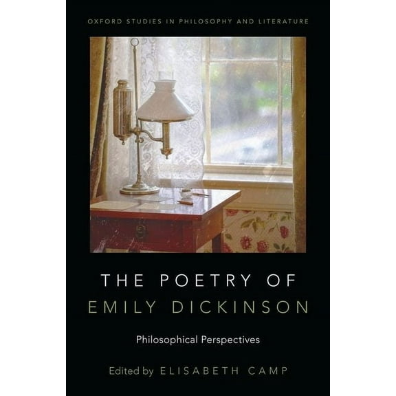 Oxford Studies in Philosophy and Literat Poetry of Emily Dickinson: Philosophical Perspectives, (Paperback)