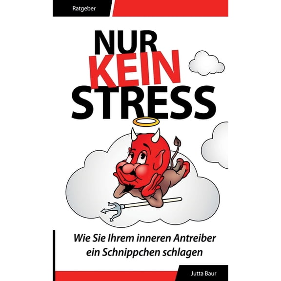 Nur kein Stress: Wie Sie Ihrem inneren Antreiber ein Schnippchen schlagen, (Paperback)