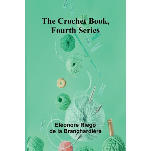 The Crochet Book, Fourth Series, (Paperback)