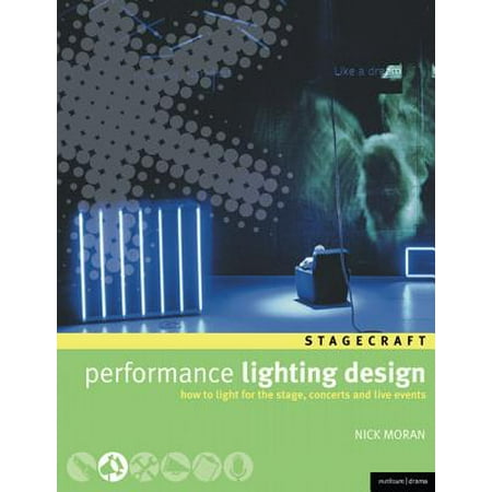 Performance Lighting Design: How to Light for the Stage, Concerts, Exhibitions and Live