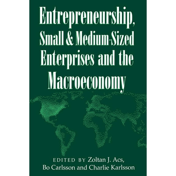 Entrepreneurship, Small and Medium-Sized Enterprises and the Macroeconomy, (Hardcover)