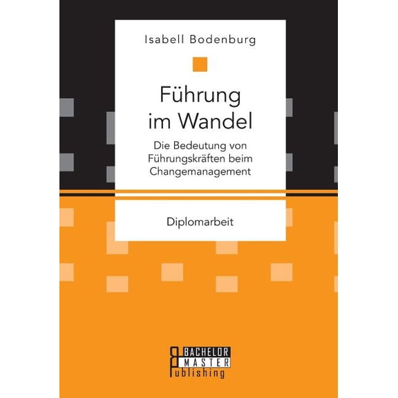 Führung im Wandel: Die Bedeutung von Führungskräften beim Changemanagement (Paperback)