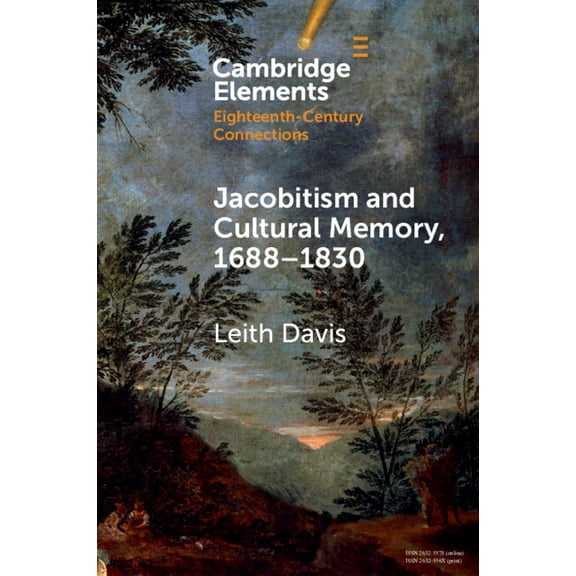 Elements in Eighteenth-Century Connectio Jacobitism and Cultural Memory, 1688-1820, (Paperback)