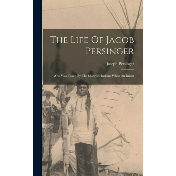 The Life Of Jacob Persinger (Hardcover)