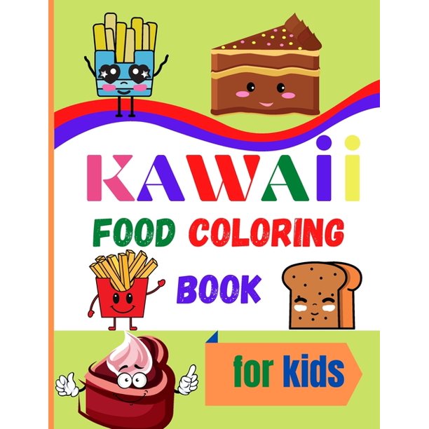 kawaii food coloring book for kids large print coloring book of kawaii food kawaii food coloring book for toddlers easy level for fun and educational purpose preschool and kindergarten paperback