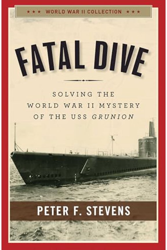 Pre-Owned Fatal Dive: Solving the World War II Mystery of the USS Grunion (Paperback) 1621574253 9781621574255
