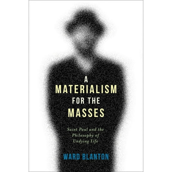 Insurrections: Critical Studies in Relig A Materialism for the Masses: Saint Paul and the Philosophy of Undying Life, (Hardcover)