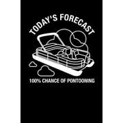 Today's Forecast 100% Chance Of Pontooning : 120 Pages I 6x9 I Graph Paper 5x5 I Funny Boating, Sailing & Vacation Gifts (Paperback)