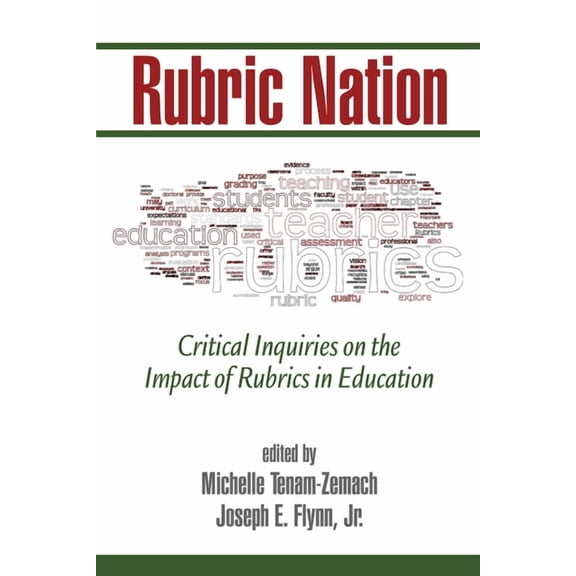 Rubric Nation: Critical Inquiries on the Impact of Rubrics in Education, (Hardcover)