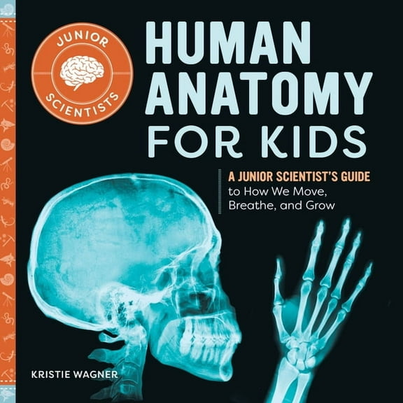 Junior Scientists: Human Anatomy for Kids : A Junior Scientist's Guide to How We Move, Breathe, and Grow (Paperback)