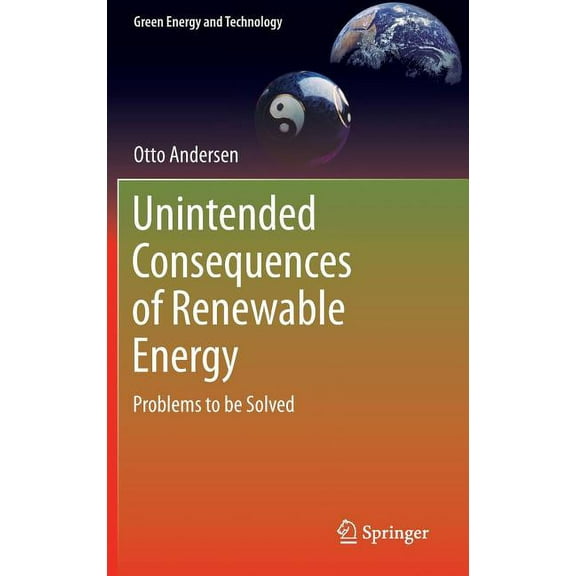 Green Energy and Technology Unintended Consequences of Renewable Energy: Problems to Be Solved, (Hardcover)