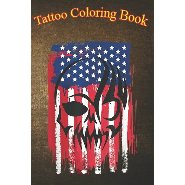Tattoo Coloring Book : Mens American Flag Skull An Adult Coloring Book with  Awesome, Sexy, and Relaxing Tattoo Designs for Men and Women (Paperback) -  