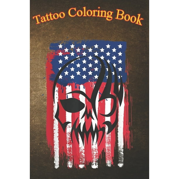 Tattoo Coloring Book : Mens American Flag Skull An Adult Coloring Book with Awesome, Sexy, and Relaxing Tattoo Designs for Men and Women (Paperback) - Tattoo Coloring Book : Mens American Flag Skull An Adult Coloring Book with Awesome, Sexy, and Relaxing Tattoo Designs for Men and Women (Paperback) -