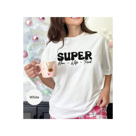 Super Mom Tired Tee: Funny Comfy Motherhood T-Shirt - Perfect Gift for Moms!