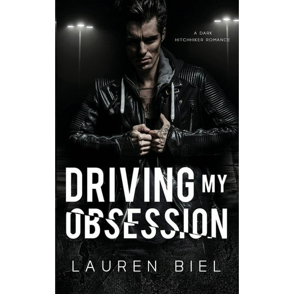 Ride or Die Romances Driving my Obsession: A Dark Hitchhiker Romance, Book 3, (Paperback)