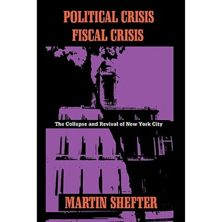 Pre-Owned Political Crisis/Fiscal Crisis: The Collapse and Revival of New York City (Paperback) 0231079435 9780231079433