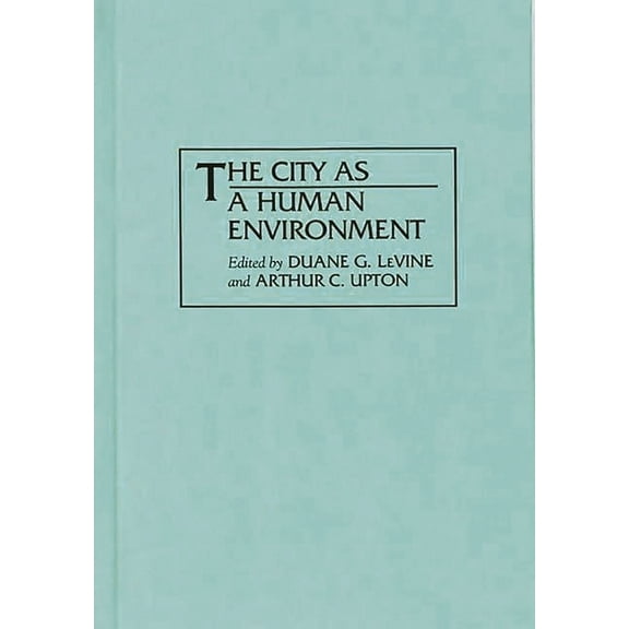 Only One Earth The City as a Human Environment, (Hardcover)