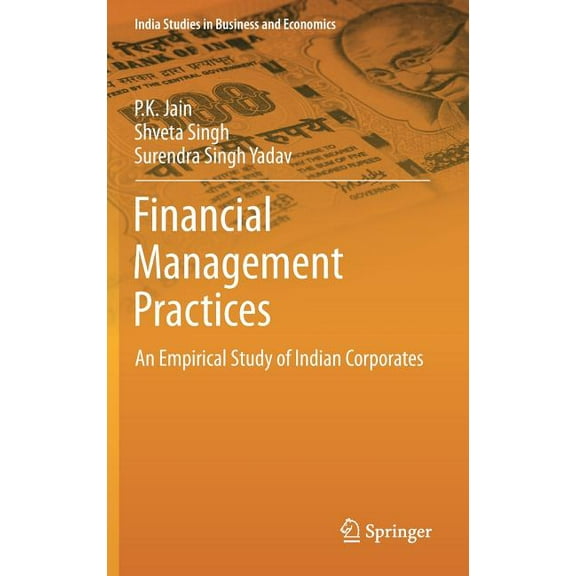 India Studies in Business and Economics Financial Management Practices: An Empirical Study of Indian Corporates, (Hardcover)