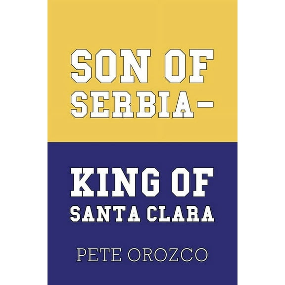 Son of Serbia - King of Santa Clara (Paperback)