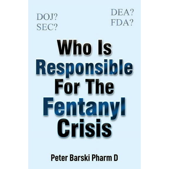 Who Is Responsible For The Fentanyl Crisis, (Paperback)