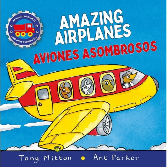 Amazing Machines Bilingual Amazing Machines Amazing Airplanes / Aviones Asombrosos, (Hardcover)