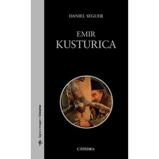 Libro Emir Kusturica Tapa Blanda, Autor Daniel Seguer, Editorial Catedra