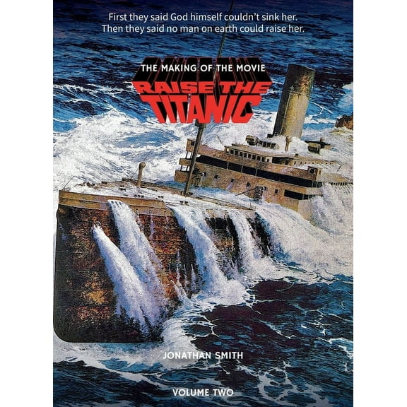 Raise the Titanic - The Making of the Movie Volume 2 (hardback), (Hardcover)