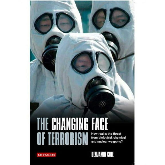 The Changing Face of Terrorism: How Real is the Threat from Biological, Chemical and Nuclear Weapons?, (Paperback)