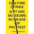 thumbnail image 1 of Pre-Owned Culture Strike: Art and Museums in an Age of Protest (Hardcover) 1839760508 9781839760501, 1 of 1