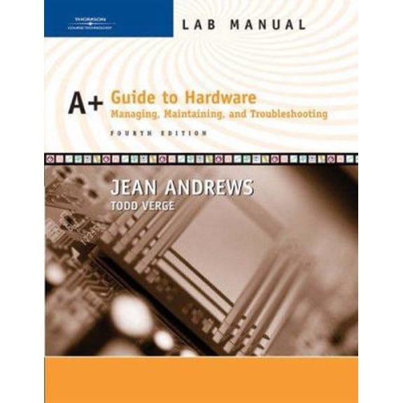 Pre-Owned Lab Manual for Andrews A+ Guide to Hardware: Managing, Maintaining and Troubleshooting, 4th (Paperback) 0619217669 9780619217662