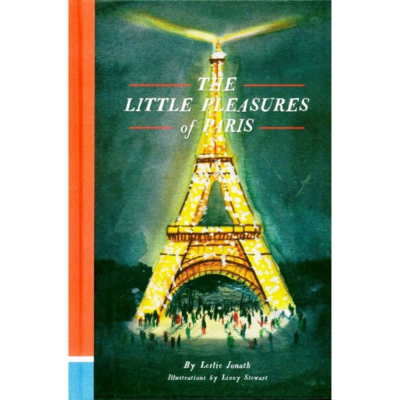Libro The Little Pleasures Of Paris Tapa Dura, Autor Leslie Jonath, Editorial Chronicle Books