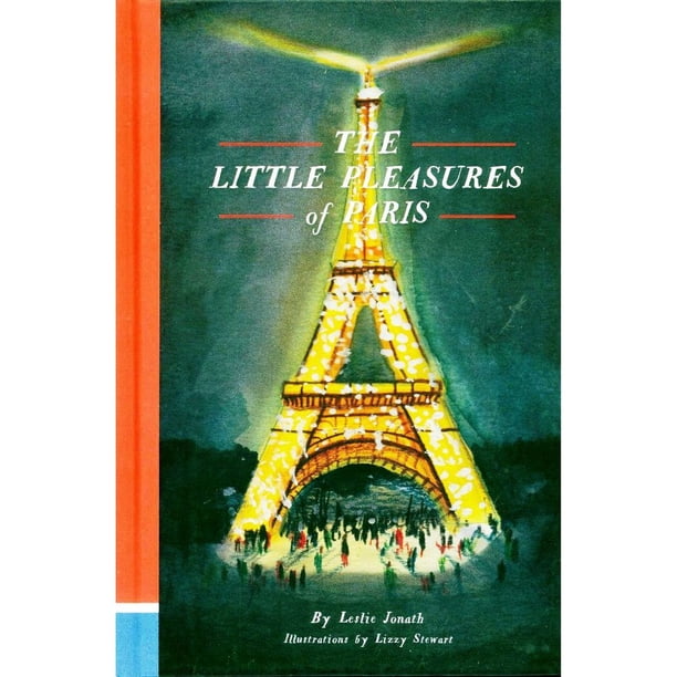 Libro The Little Pleasures Of Paris Tapa Dura, Autor Leslie Jonath, Editorial Chronicle Books