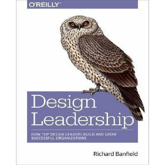 Design Leadership: How Top Design Leaders Build and Grow Successful Organizations - IPS