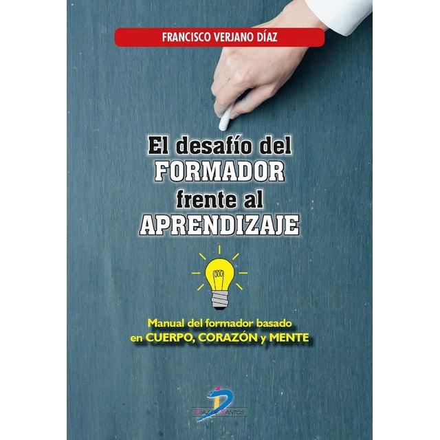 El desafío del formador frente al aprendizaje Diaz de Santos 9788490522165