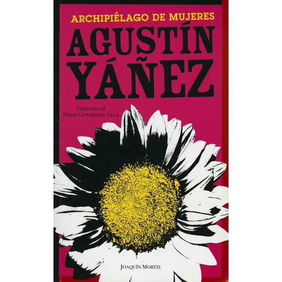 ARCHIPIÉLAGO DE MUJERES JOAQUIN MORTIZ MÉXICO AGUSTIN YAÑEZ